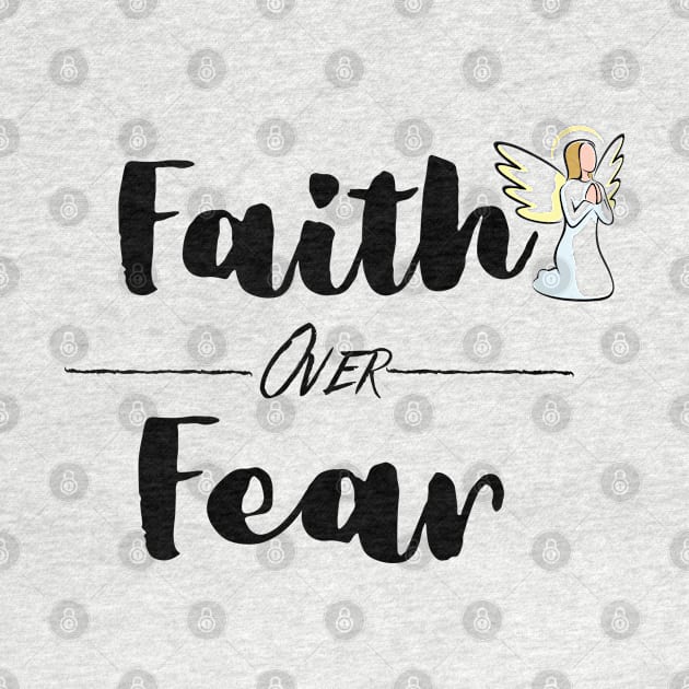 Faith Over Fear by OMC Designs